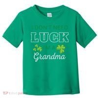 I Don't Need Luck I'm A Grandma St. Patricks Day Shamrock Toddler T-Shirt thumb 0