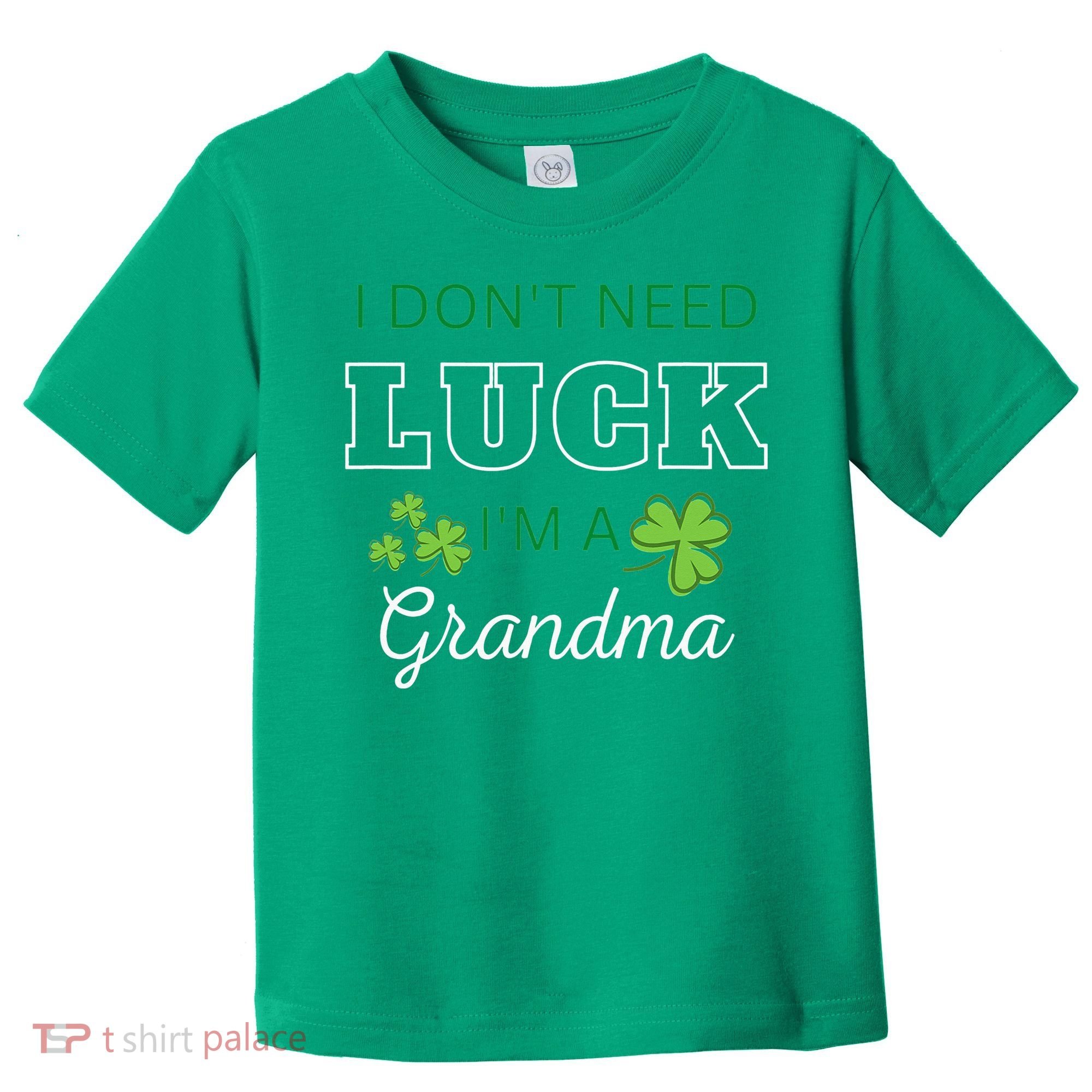 I Don't Need Luck I'm A Grandma St. Patricks Day Shamrock Toddler T-Shirt