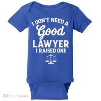 I Don't Need A Good Lawyer Funny Quote I Raised One Proud Cool Gift Baby Bodysuit thumb 0