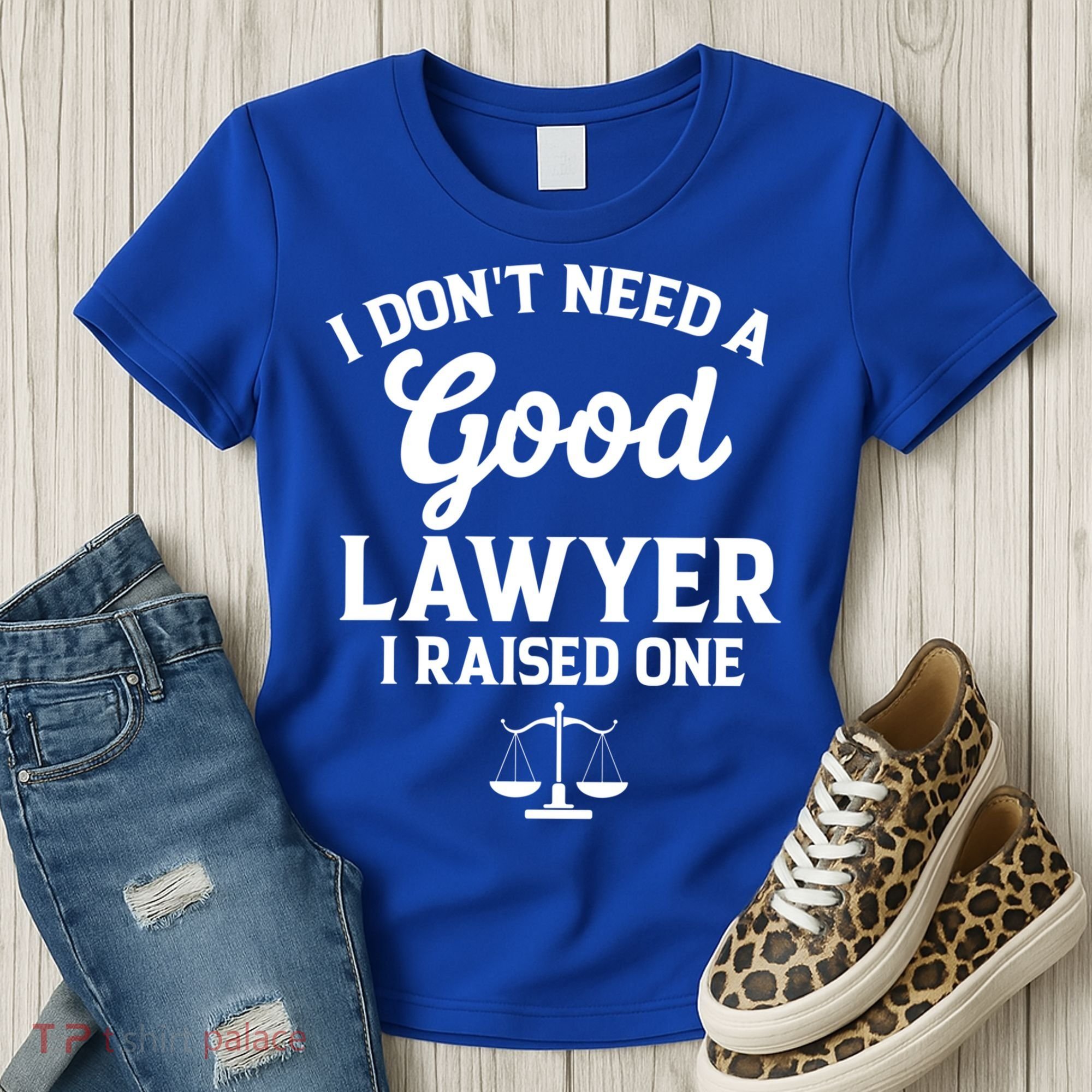 I Don't Need A Good Lawyer Funny Quote I Raised One Proud Cool Gift Women's T-Shirt