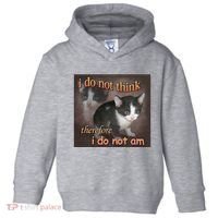 I Do Not Think Therefore I Do Not Am Cat Meme Toddler Hoodie thumb 0