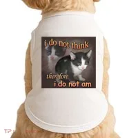 I Do Not Think Therefore I Do Not Am Cat Meme Doggie Tank thumb 0