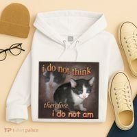 I Do Not Think Therefore I Do Not Am Cat Meme Hoodie thumb 4