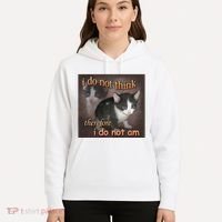 I Do Not Think Therefore I Do Not Am Cat Meme Hoodie thumb 5