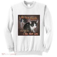 I Do Not Think Therefore I Do Not Am Cat Meme Sweatshirt thumb 0