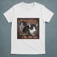 I Do Not Think Therefore I Do Not Am Cat Meme T-Shirt thumb 5