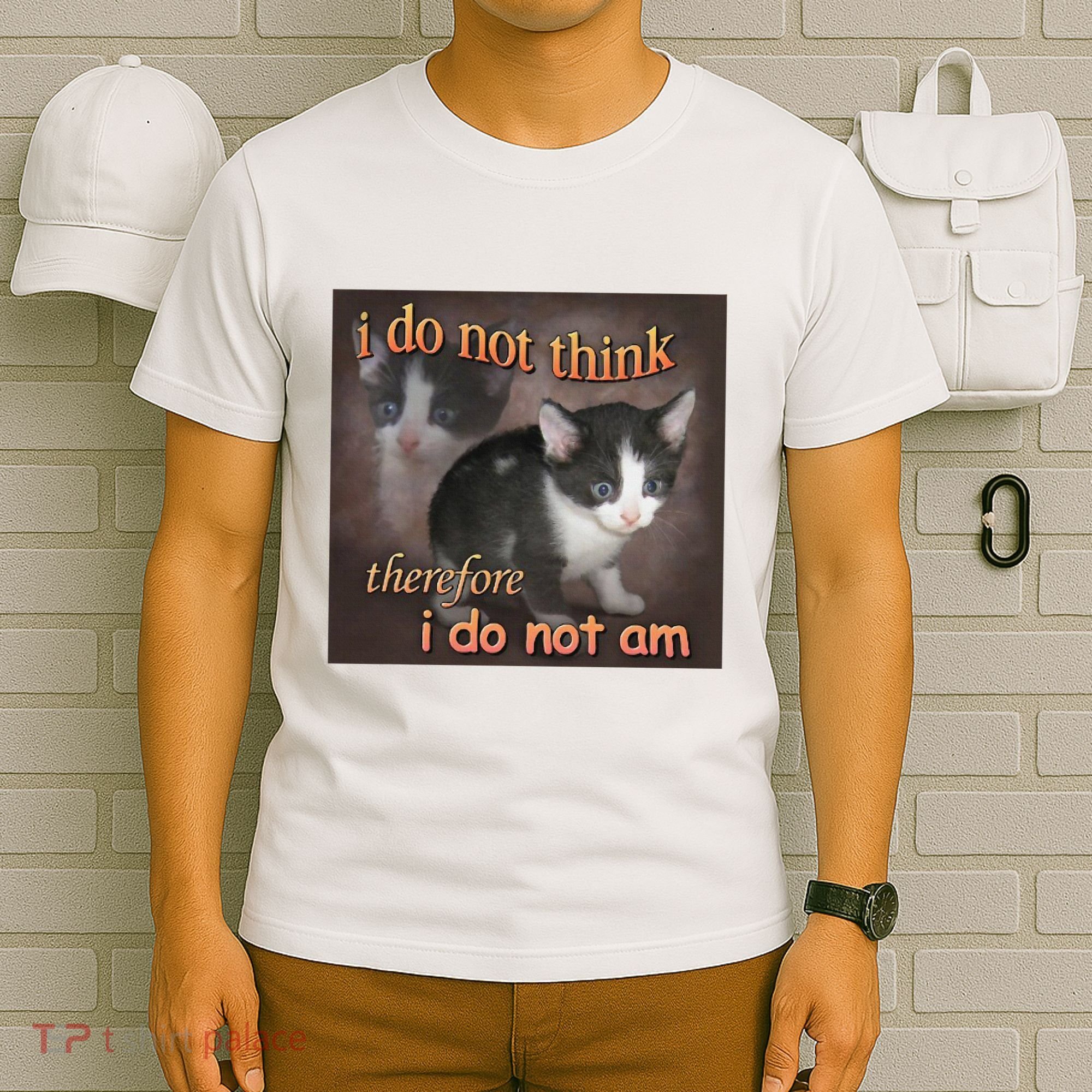 I Do Not Think Therefore I Do Not Am Cat Meme T-Shirt