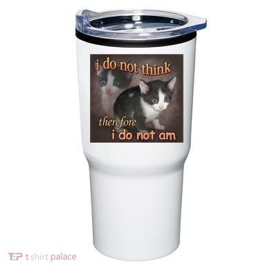 I Do Not Think Therefore I Do Not Am Cat Meme Tumbler