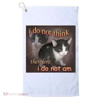 I Do Not Think Therefore I Do Not Am Cat Meme Golf Towel