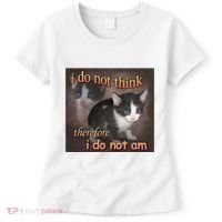 I Do Not Think Therefore I Do Not Am Cat Meme Women's T-Shirt thumb 0