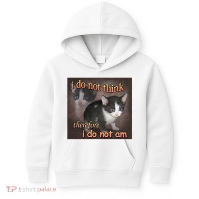 I Do Not Think Therefore I Do Not Am Cat Meme Kids Hoodie