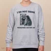 I Do Not Think Therefore I Do Not Am Raccoon Philosopher Women's Sweatshirt thumb 0