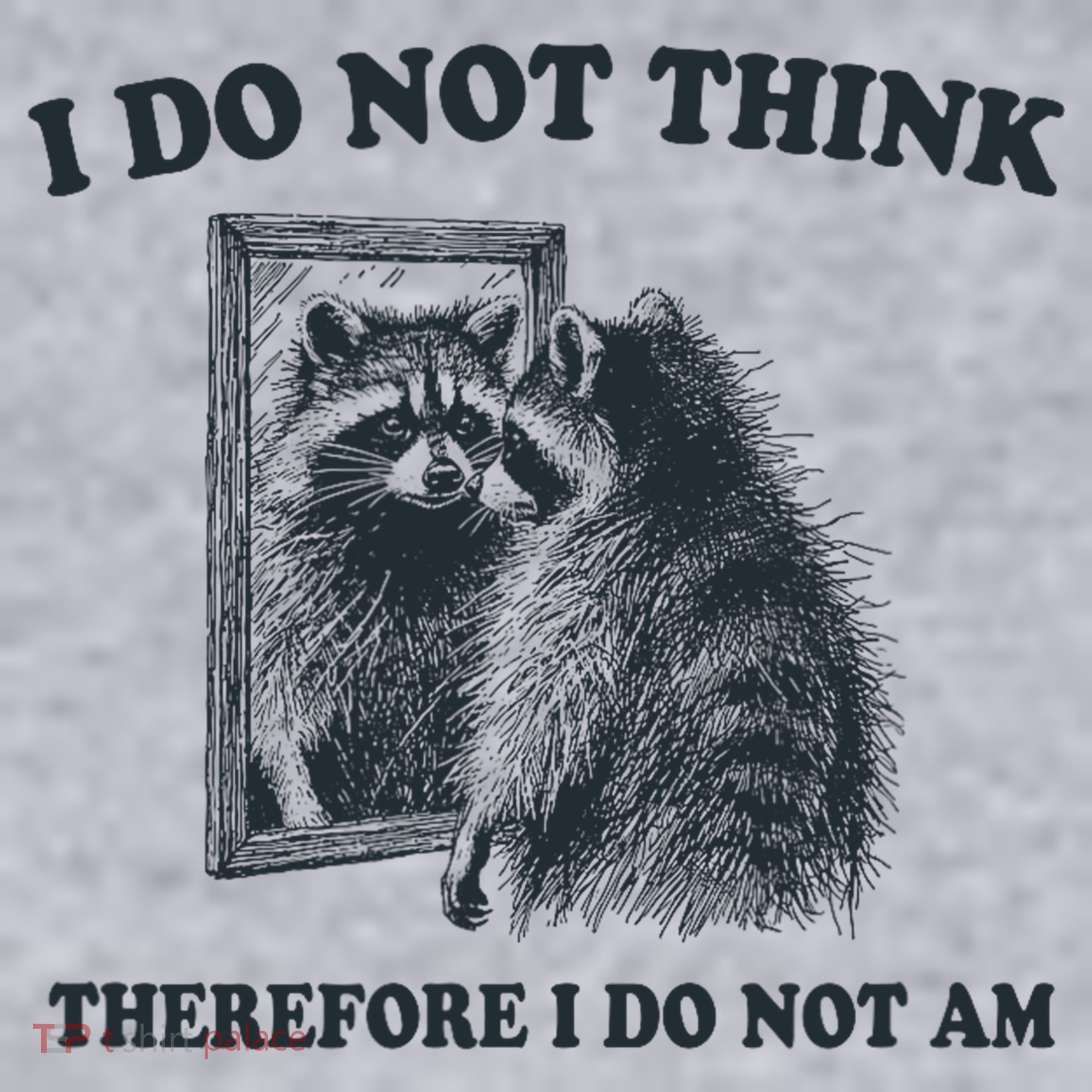 I Do Not Think Therefore I Do Not Am Raccoon Philosopher Women's Sweatshirt