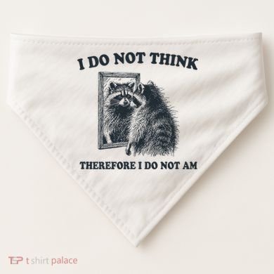 I Do Not Think Therefore I Do Not Am Raccoon Philosopher USA-Made Doggie Bandana
