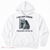 I Do Not Think Therefore I Do Not Am Raccoon Philosopher Hoodie thumb 0