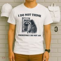 I Do Not Think Therefore I Do Not Am Raccoon Philosopher T-Shirt thumb 6