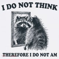I Do Not Think Therefore I Do Not Am Raccoon Philosopher T-Shirt thumb 7