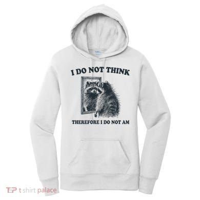 I Do Not Think Therefore I Do Not Am Raccoon Philosopher Women's Hoodie