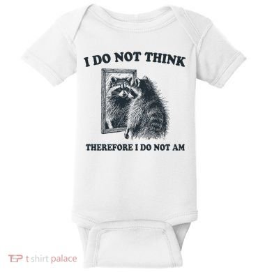 I Do Not Think Therefore I Do Not Am Raccoon Philosopher Baby Bodysuit