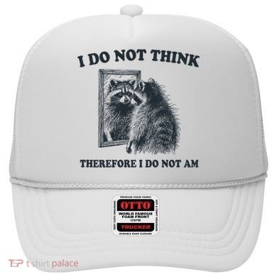I Do Not Think Therefore I Do Not Am Raccoon Philosopher Hat