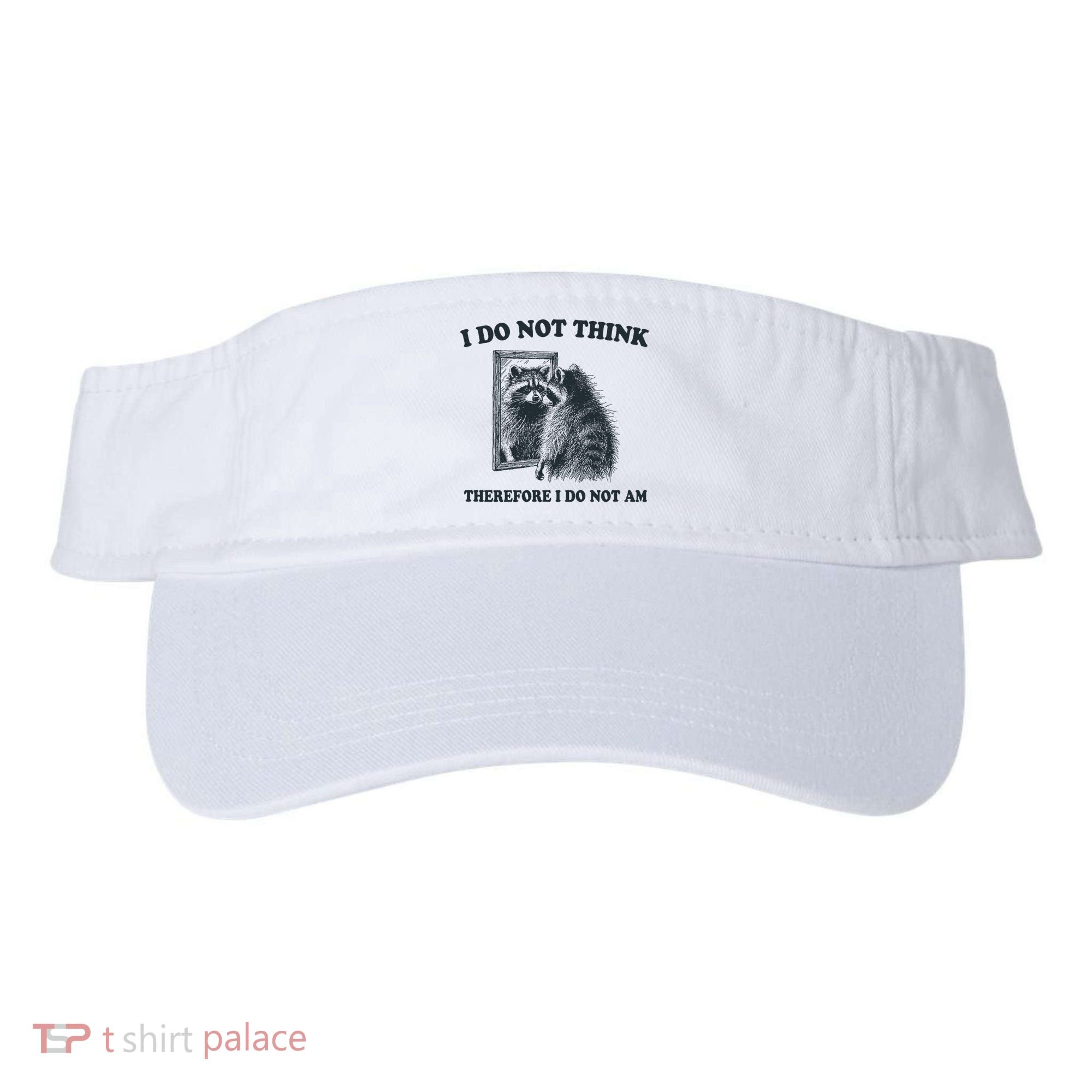 I Do Not Think Therefore I Do Not Am Raccoon Philosopher Visor