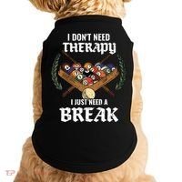 I DonT Need Therapy I Just Need A Break Billiards Snooker Gift Doggie Tank thumb 0