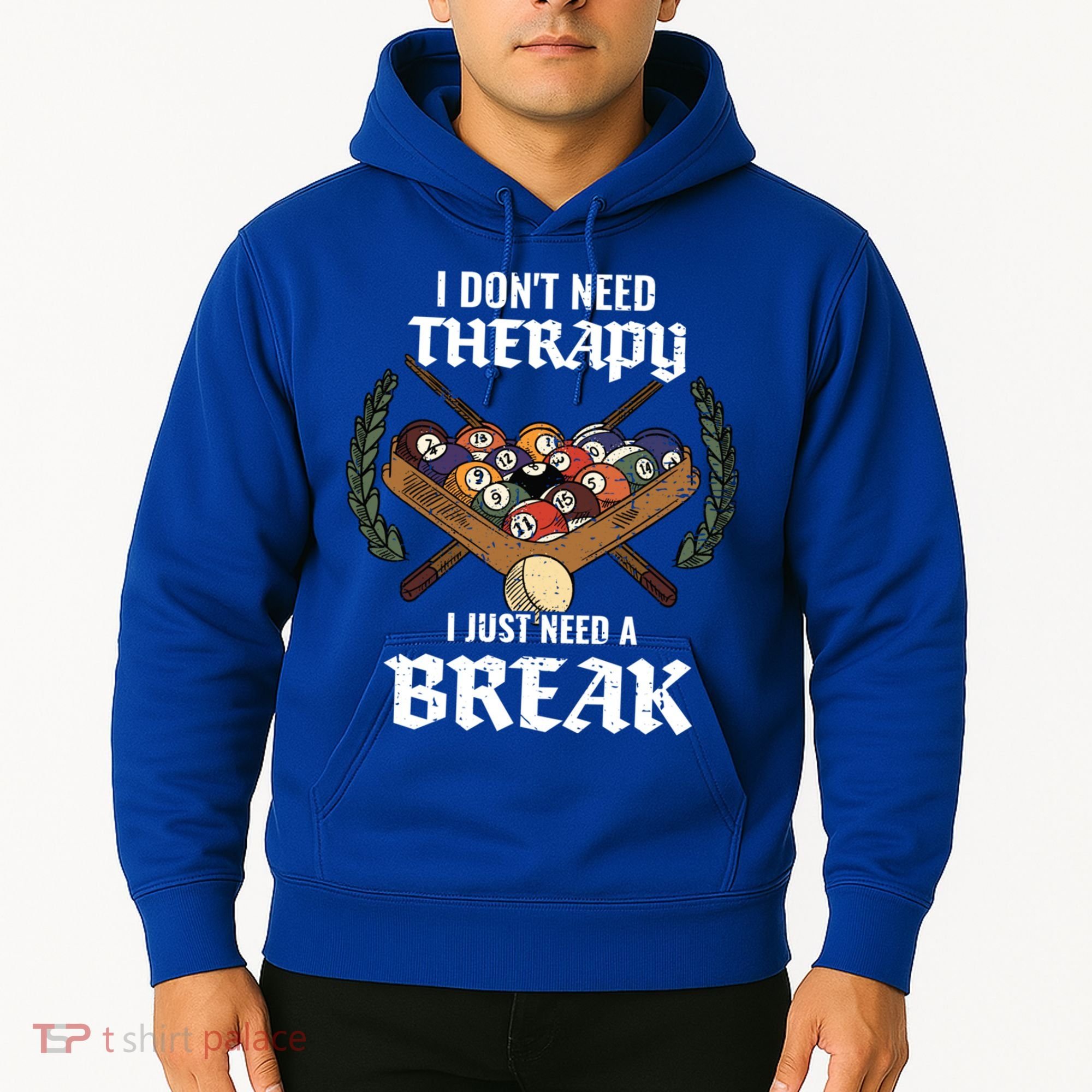 I DonT Need Therapy I Just Need A Break Billiards Snooker Gift Hoodie