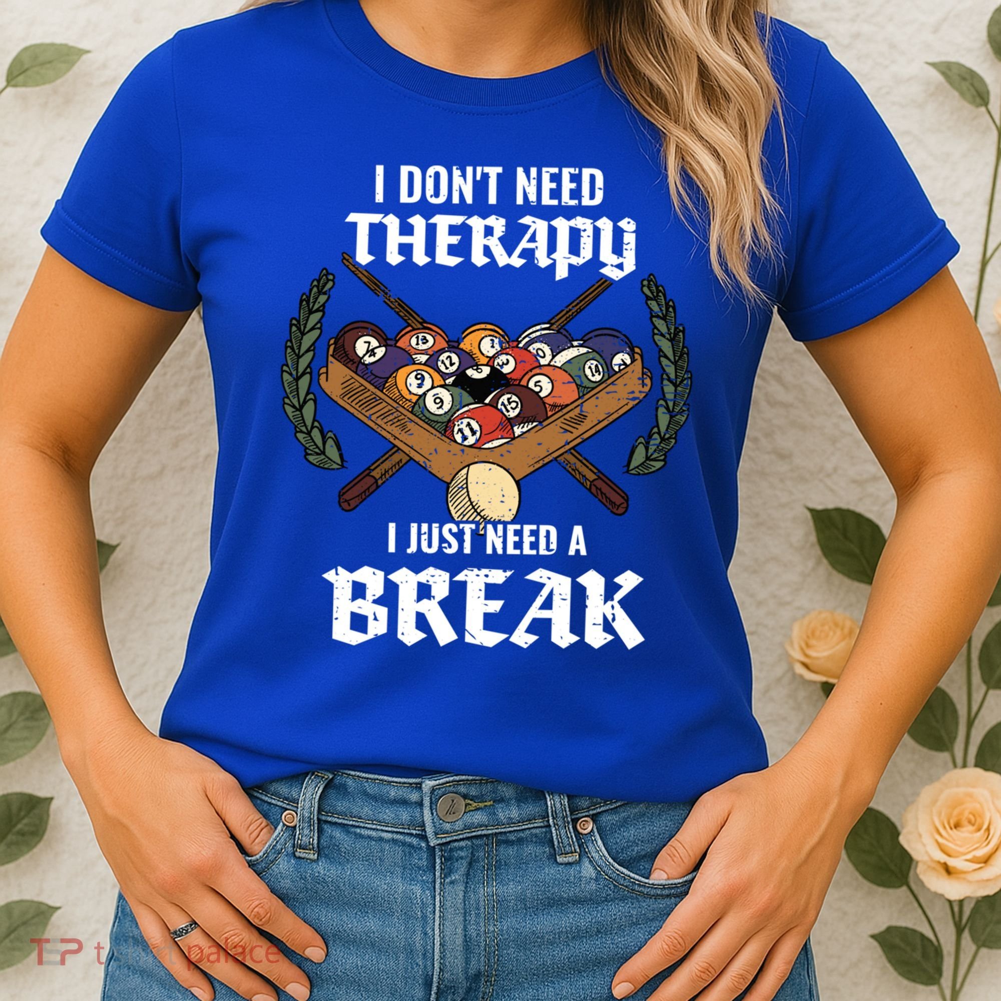 I DonT Need Therapy I Just Need A Break Billiards Snooker Gift Women's T-Shirt