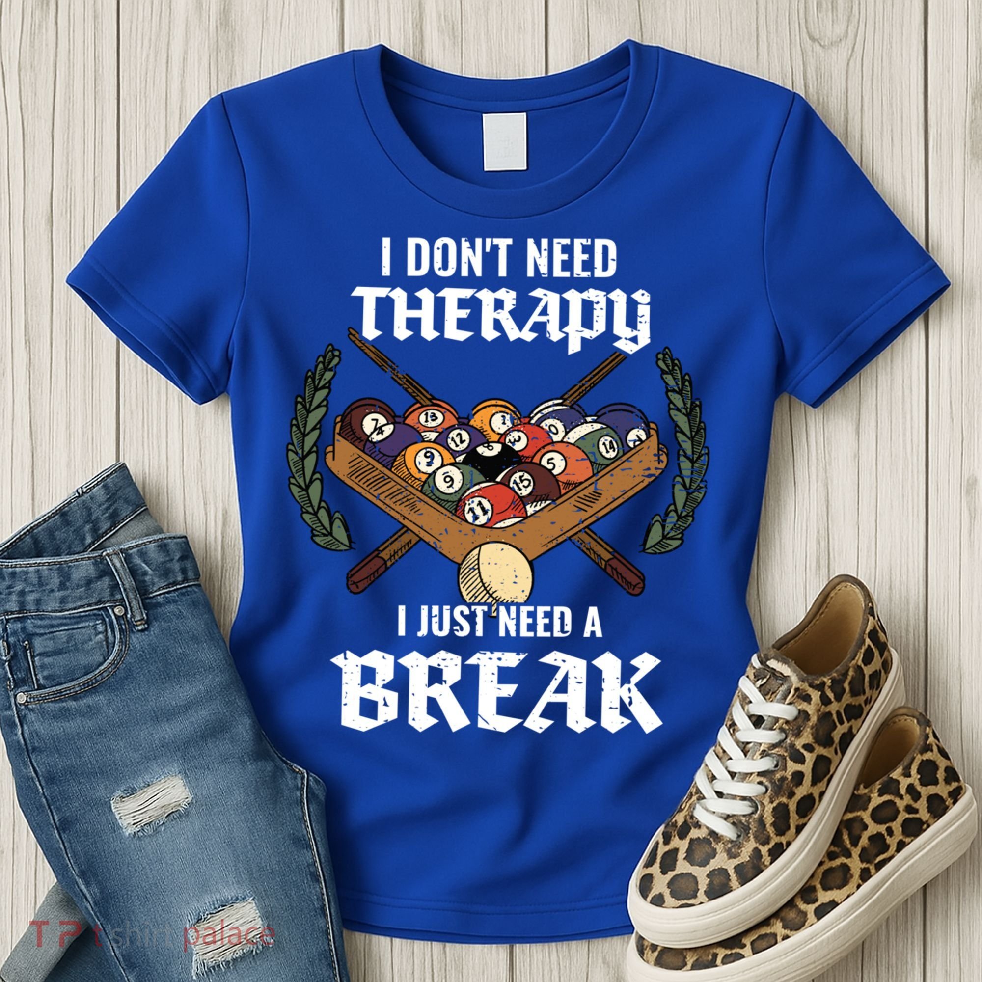I DonT Need Therapy I Just Need A Break Billiards Snooker Gift Women's T-Shirt