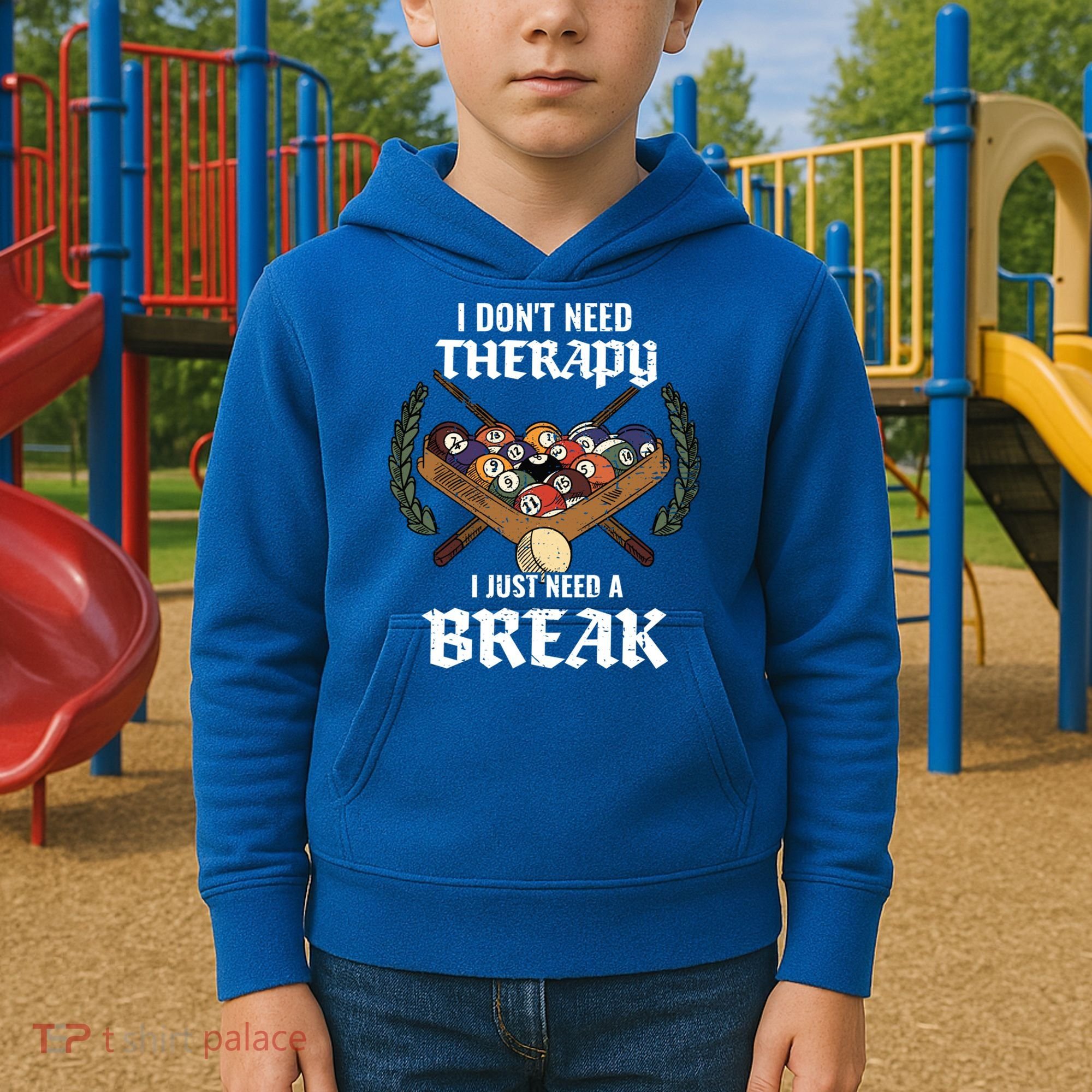 I DonT Need Therapy I Just Need A Break Billiards Snooker Gift Kids Hoodie