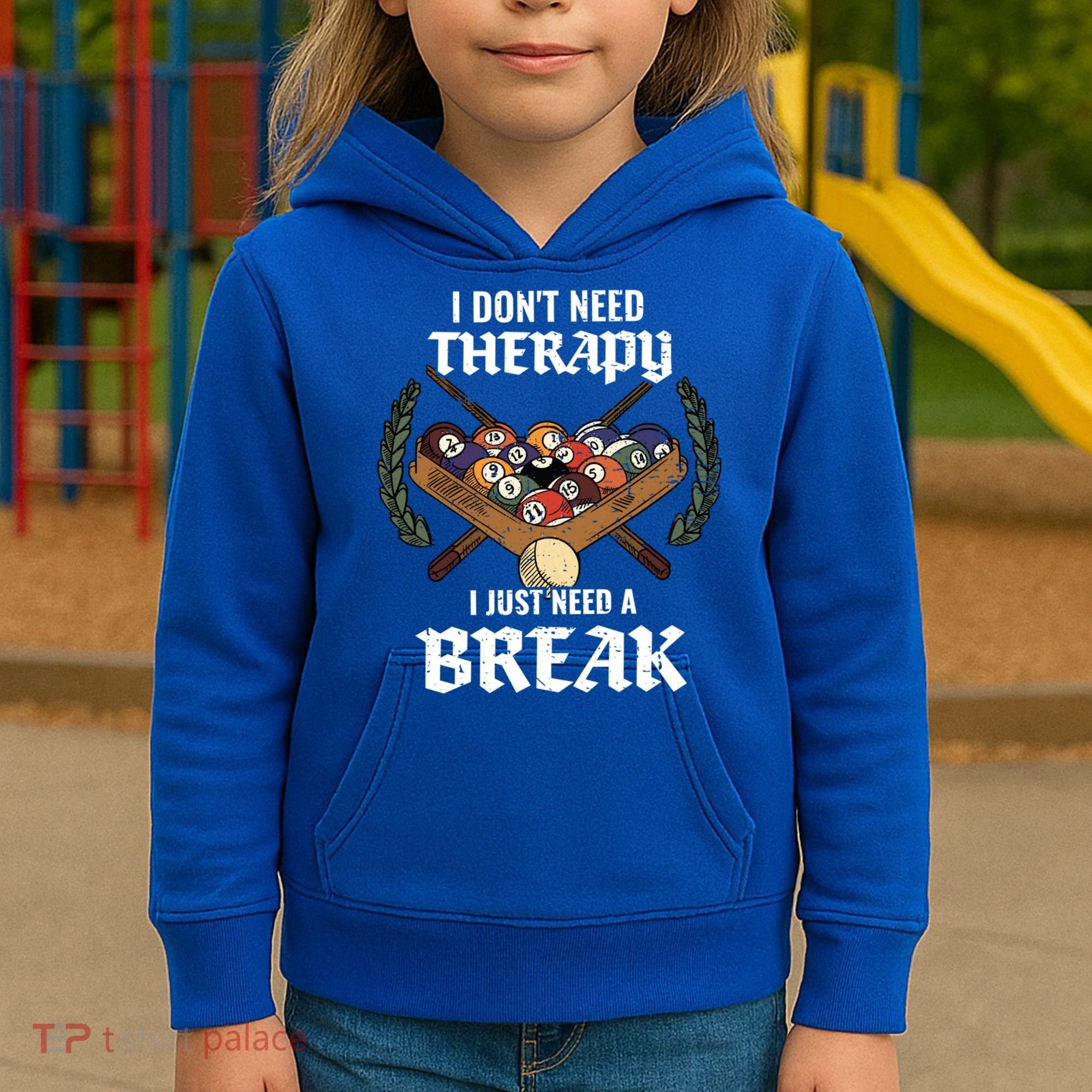 I DonT Need Therapy I Just Need A Break Billiards Snooker Gift Kids Hoodie