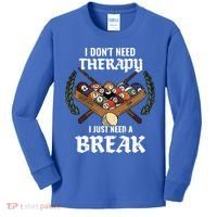 I DonT Need Therapy I Just Need A Break Billiards Snooker Gift Kids Long Sleeve Shirt thumb 0