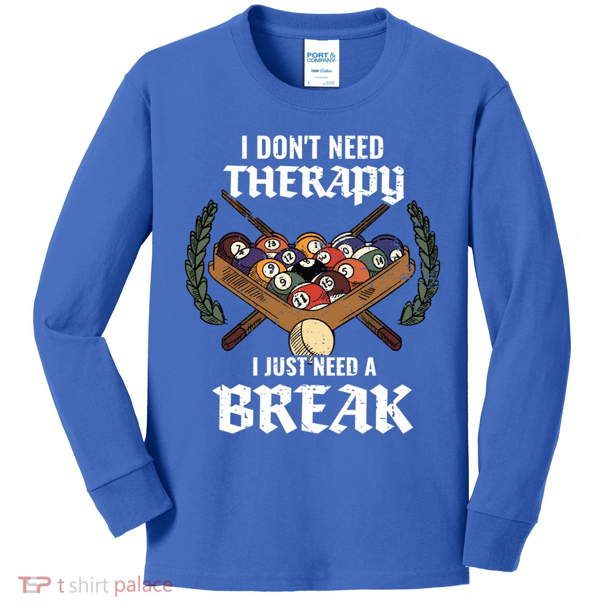 I DonT Need Therapy I Just Need A Break Billiards Snooker Gift Kids Long Sleeve Shirt
