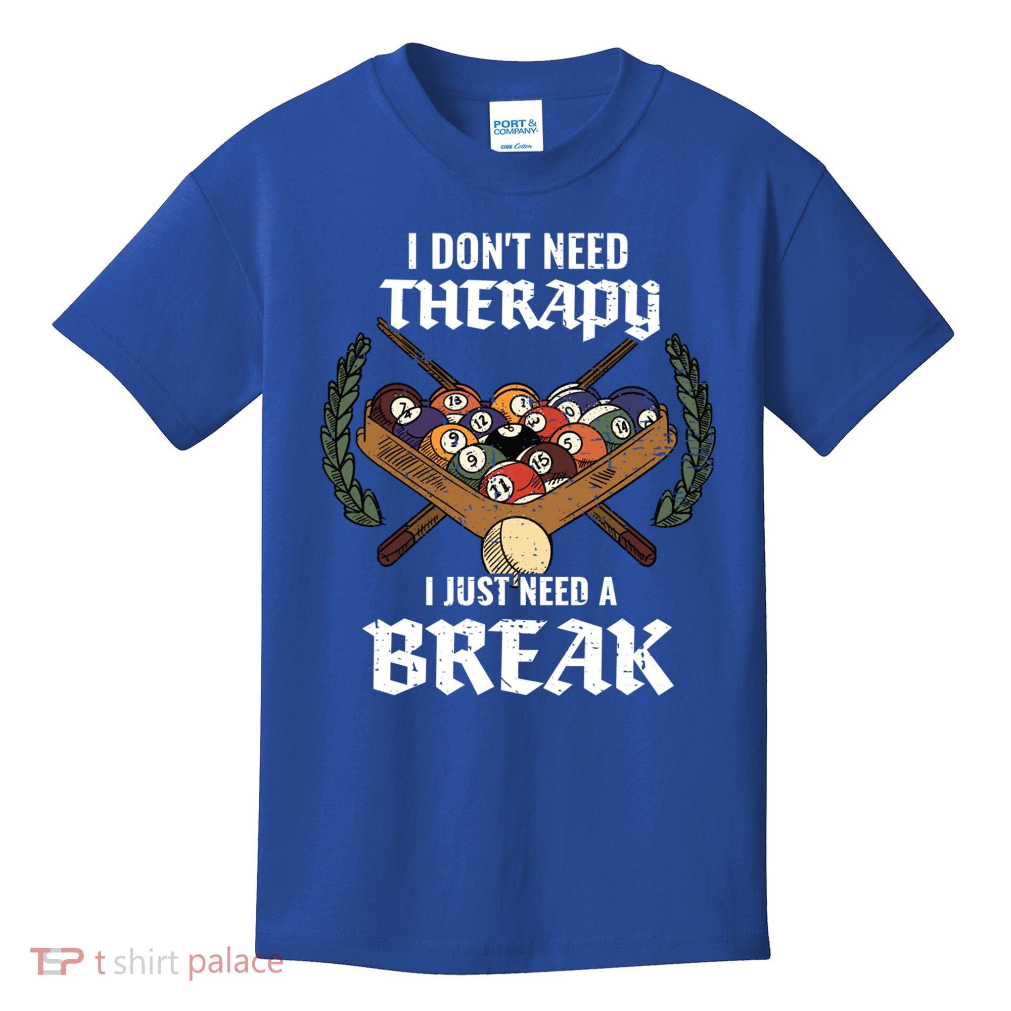 I DonT Need Therapy I Just Need A Break Billiards Snooker Gift Kids T-Shirt
