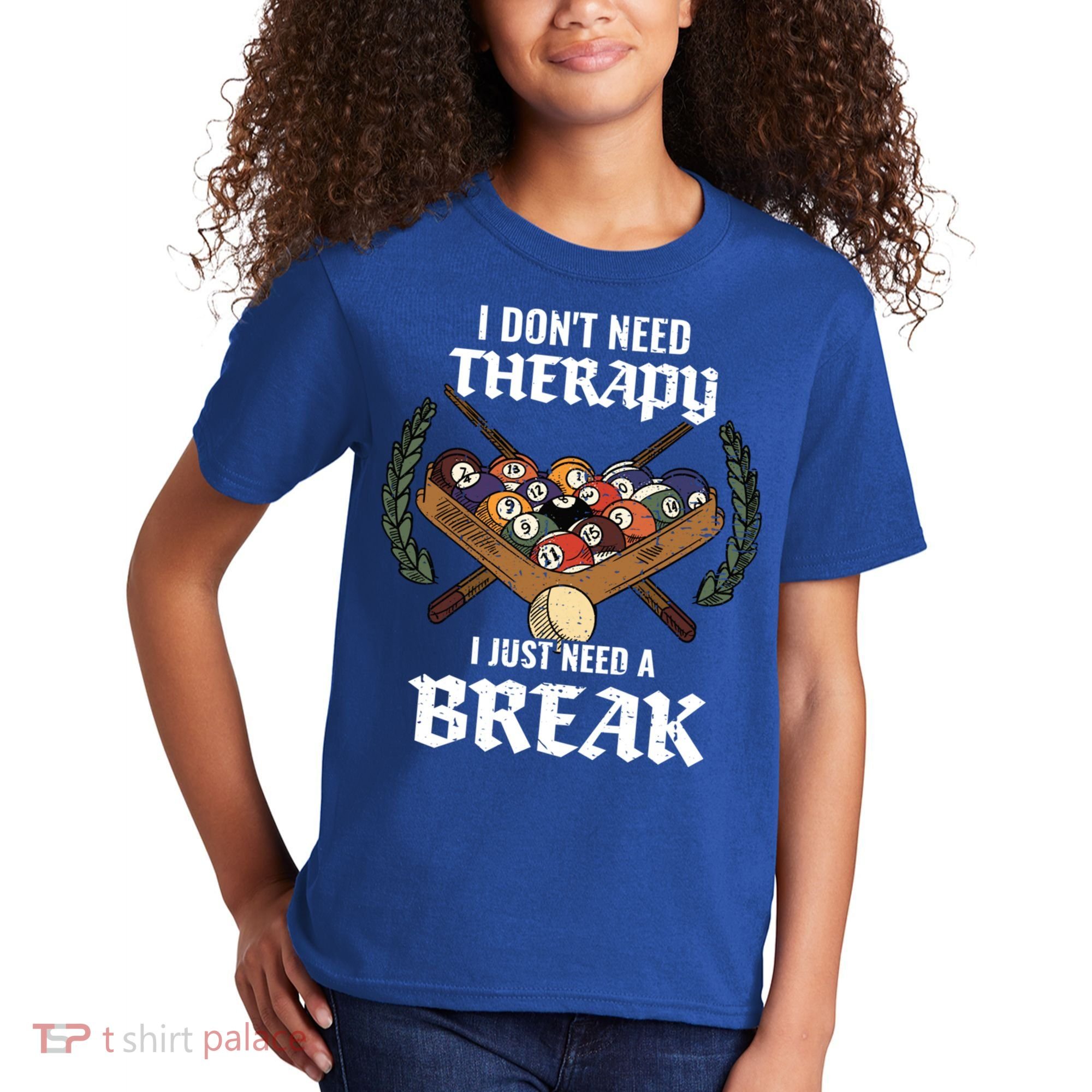 I DonT Need Therapy I Just Need A Break Billiards Snooker Gift Kids T-Shirt