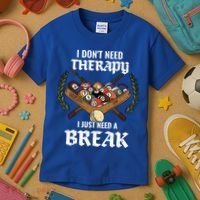 I DonT Need Therapy I Just Need A Break Billiards Snooker Gift Kids T-Shirt thumb 3