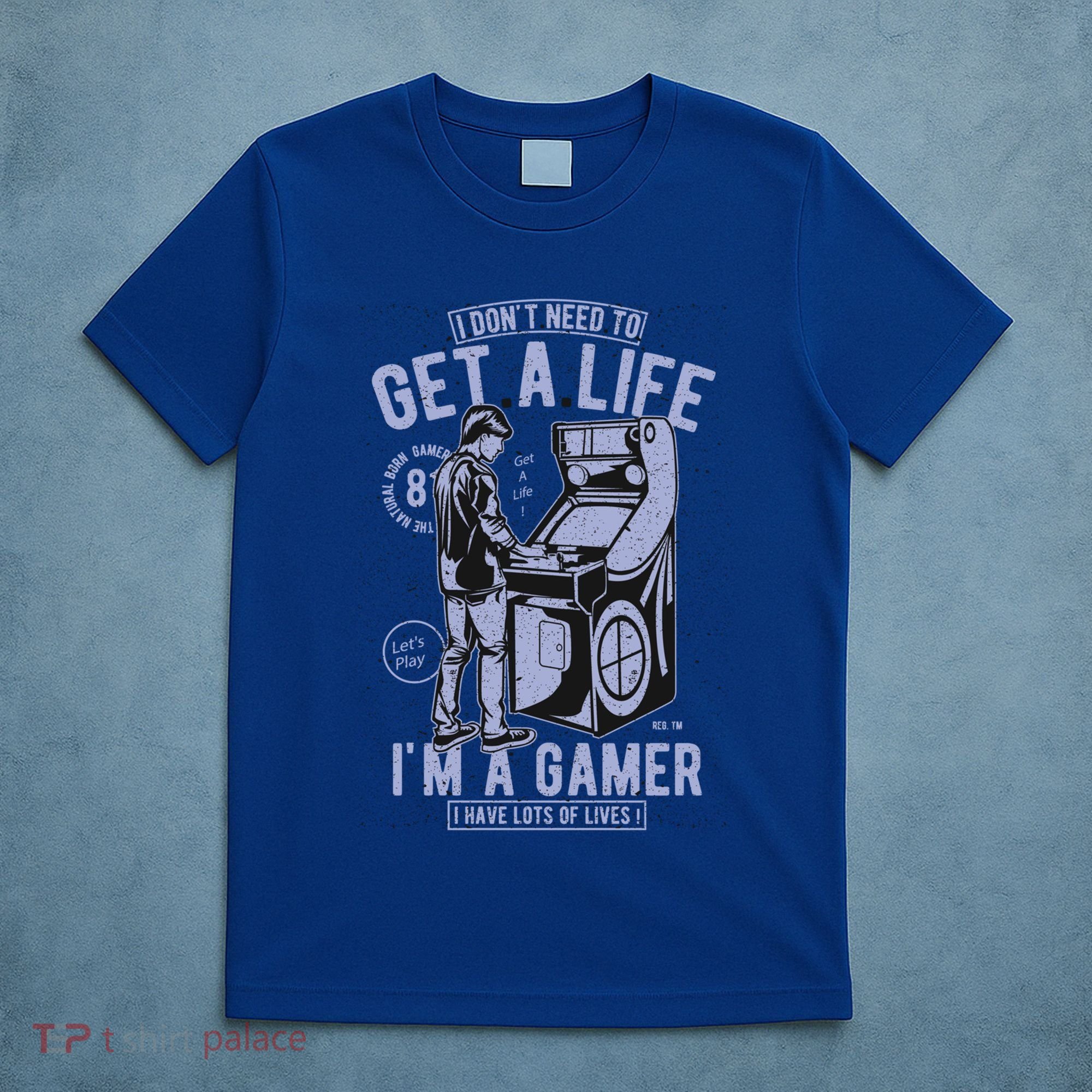I DonT Need To Get A Life IM A Gamer I Have Lots Of Lives Cute Gift T-Shirt