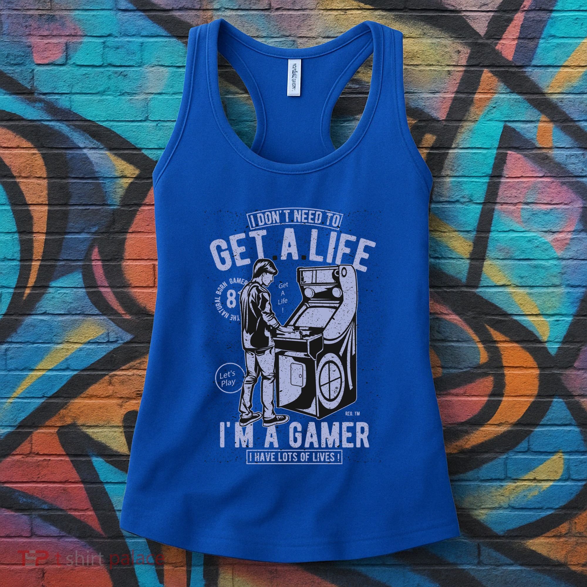 I DonT Need To Get A Life IM A Gamer I Have Lots Of Lives Cute Gift Women's Tank Top