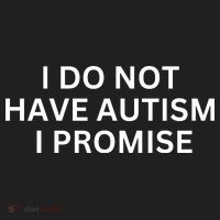 I Do Not Have Autism I Promise Funny Sayings Hat thumb 2