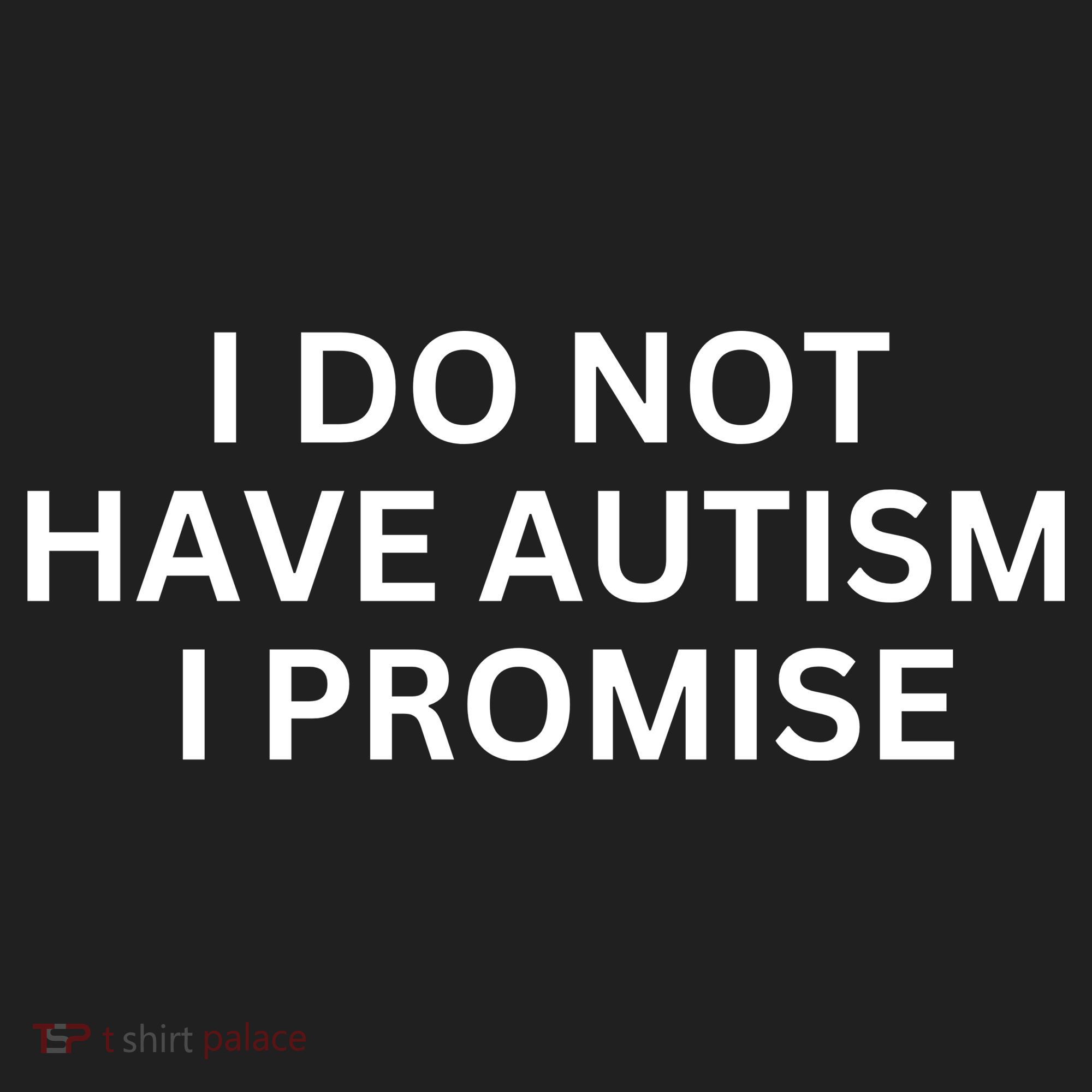 I Do Not Have Autism I Promise Funny Sayings Hat