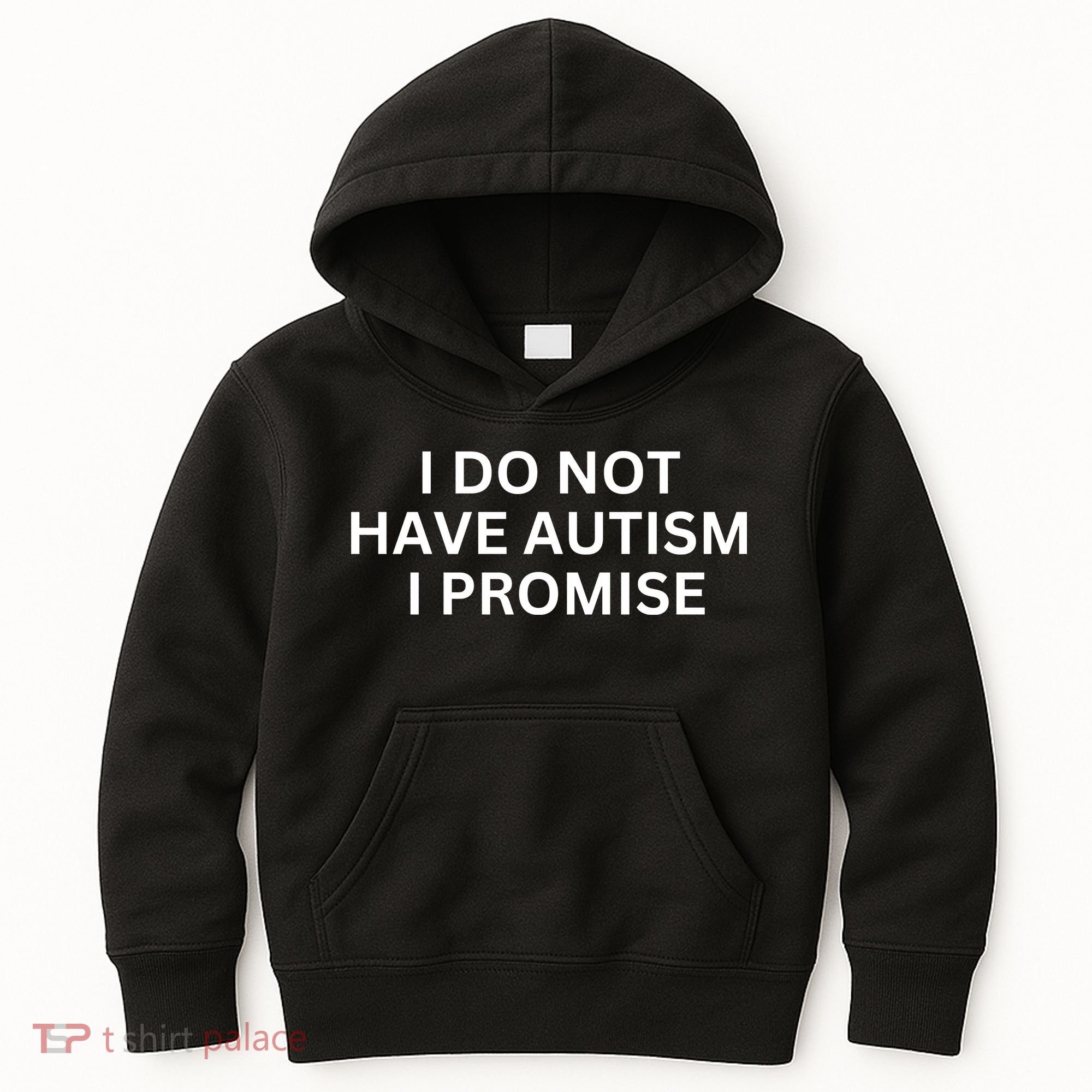 I Do Not Have Autism I Promise Funny Sayings Kids Hoodie