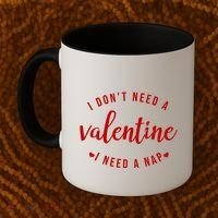 I DonT Need A Valentine I Need A Nap Funny Valentines Day Coffee Mug thumb 2