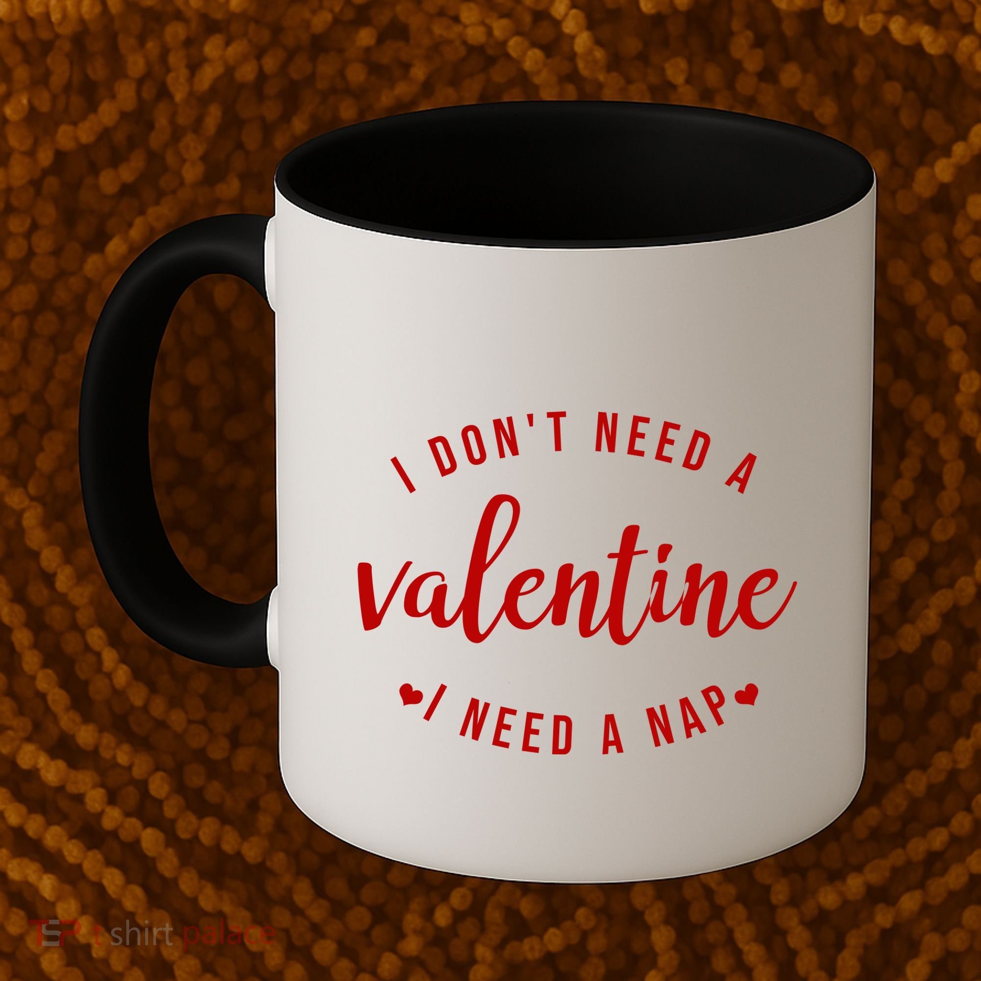 I DonT Need A Valentine I Need A Nap Funny Valentines Day Coffee Mug