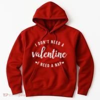 I DonT Need A Valentine I Need A Nap Funny Valentines Day Hoodie thumb 0