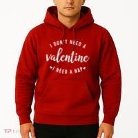 I DonT Need A Valentine I Need A Nap Funny Valentines Day Hoodie thumb 2