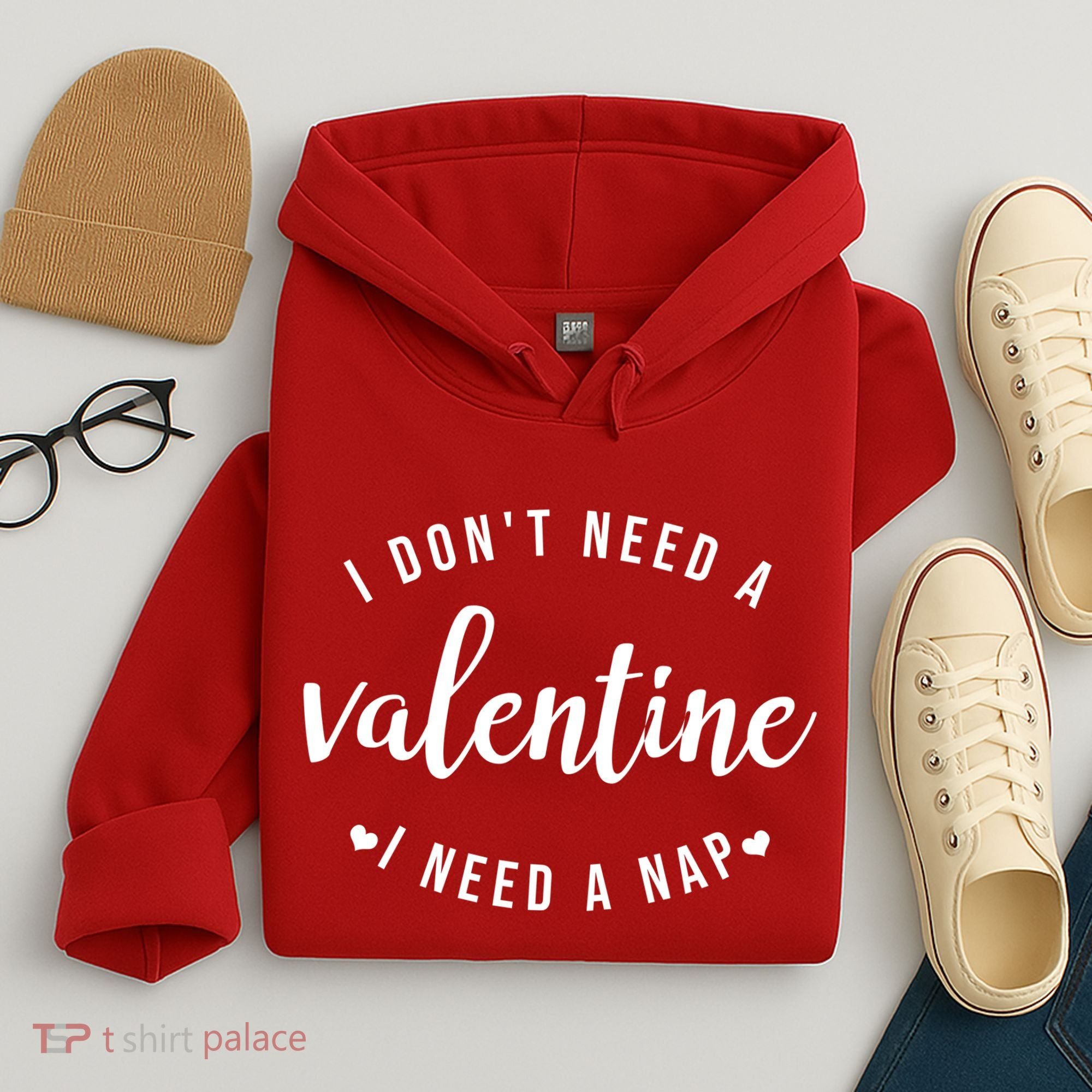 I DonT Need A Valentine I Need A Nap Funny Valentines Day Hoodie