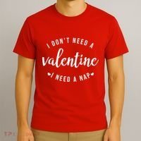 I DonT Need A Valentine I Need A Nap Funny Valentines Day T-Shirt thumb 3
