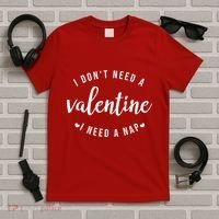 I DonT Need A Valentine I Need A Nap Funny Valentines Day T-Shirt thumb 5