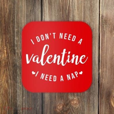 I DonT Need A Valentine I Need A Nap Funny Valentines Day Coaster