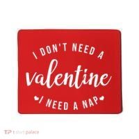 I DonT Need A Valentine I Need A Nap Funny Valentines Day Mousepad thumb 0